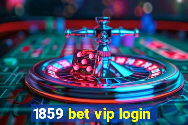 1859 bet vip login